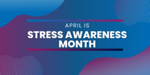 STRESS-AWARENESS-MONTH